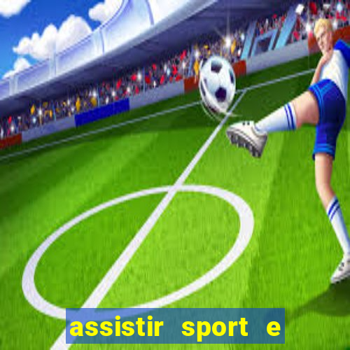 assistir sport e ponte preta